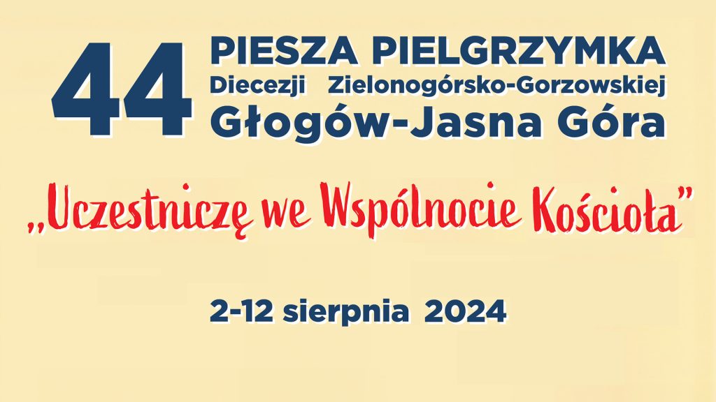 Zaproszenie na 44. Pieszą Pielgrzymkę Głogowska – 2-12 sierpnia 2024 r.