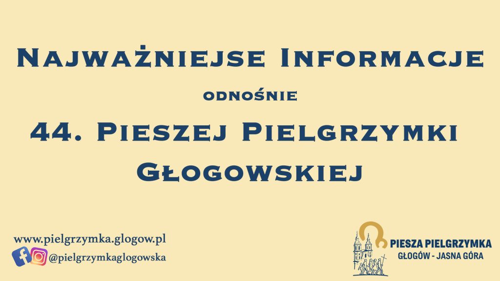 Najważniejsze informacje odnośnie 44. Pieszej Pielgrzymki Głogowskiej