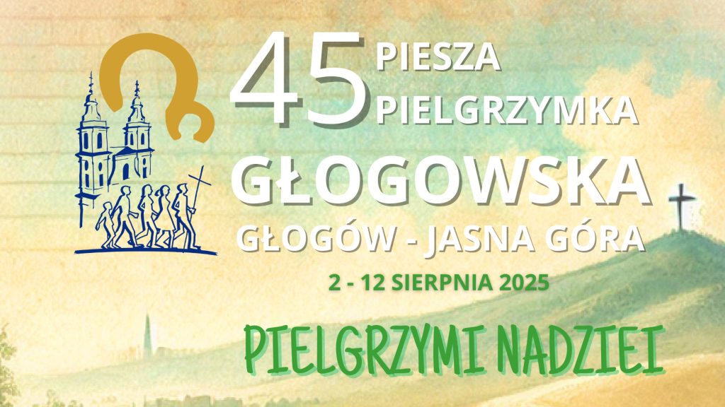 Zaproszenie na 45. Pieszą Pielgrzymkę Głogowska